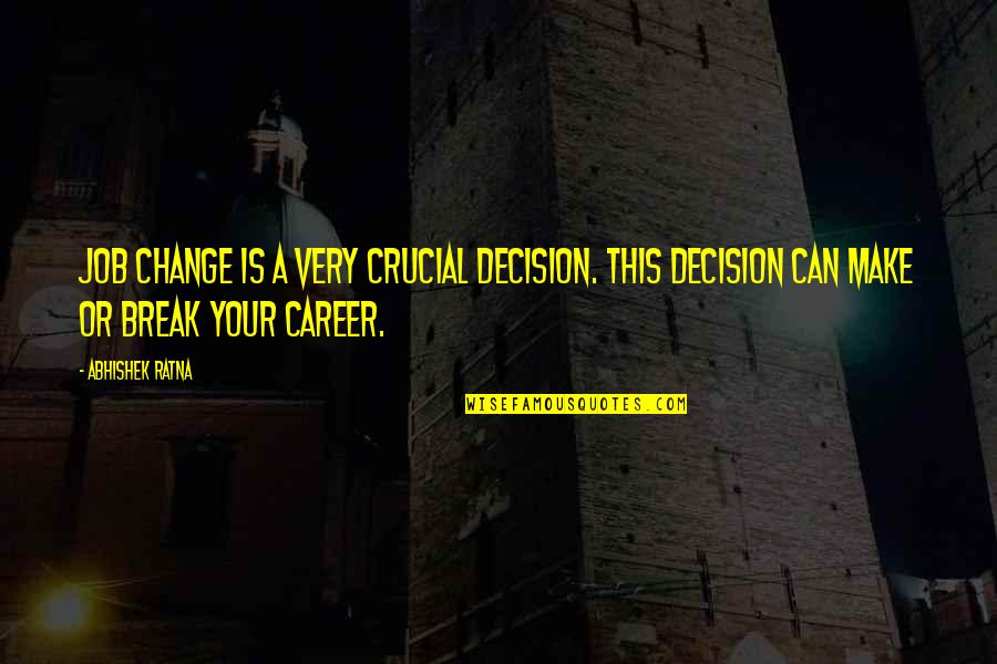 Advice For Break Up Quotes By Abhishek Ratna: Job change is a very crucial decision. This