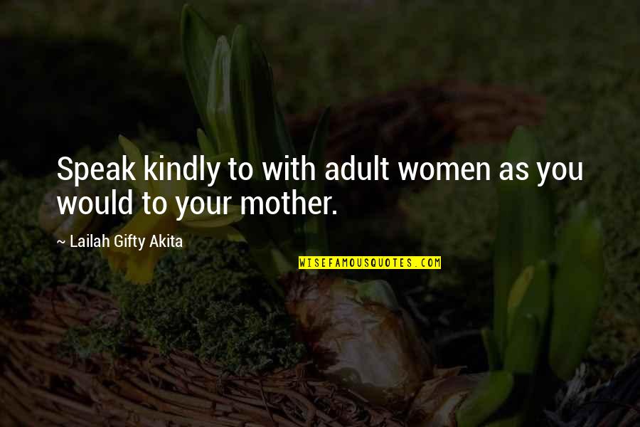 Advice For Women Quotes By Lailah Gifty Akita: Speak kindly to with adult women as you
