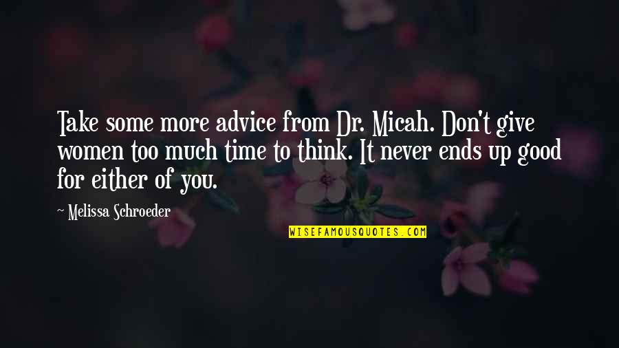Advice For Women Quotes By Melissa Schroeder: Take some more advice from Dr. Micah. Don't