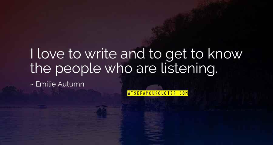 Advice From A Bee Quote Quotes By Emilie Autumn: I love to write and to get to Advice From A Bee Quote Quotes By Emilie Autumn: I love to write and to get to