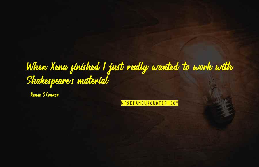 Advice From A Bee Quote Quotes By Renee O'Connor: When Xena finished I just really wanted to