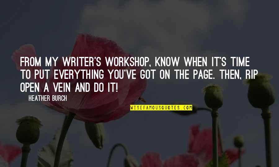 Advice I Ever Got Quotes By Heather Burch: From my writer's workshop, Know when it's time Advice I Ever Got Quotes By Heather Burch: From my writer's workshop, Know when it's time
