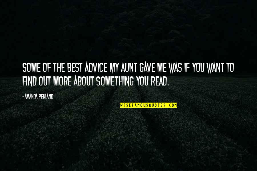 Advice Me Quotes By Amanda Penland: Some of the best advice my aunt gave Advice Me Quotes By Amanda Penland: Some of the best advice my aunt gave