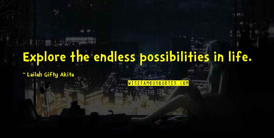 Advice Motivation Quotes By Lailah Gifty Akita: Explore the endless possibilities in life. Advice Motivation Quotes By Lailah Gifty Akita: Explore the endless possibilities in life.