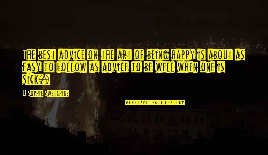 Advice Quotes By Sophie Swetchine: The best advice on the art of being