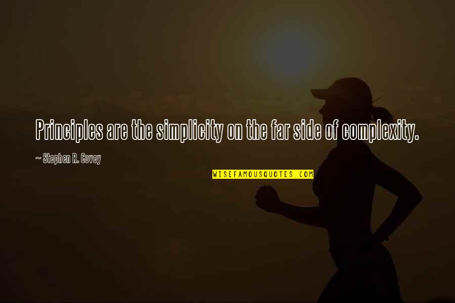 Advice Quotes By Stephen R. Covey: Principles are the simplicity on the far side