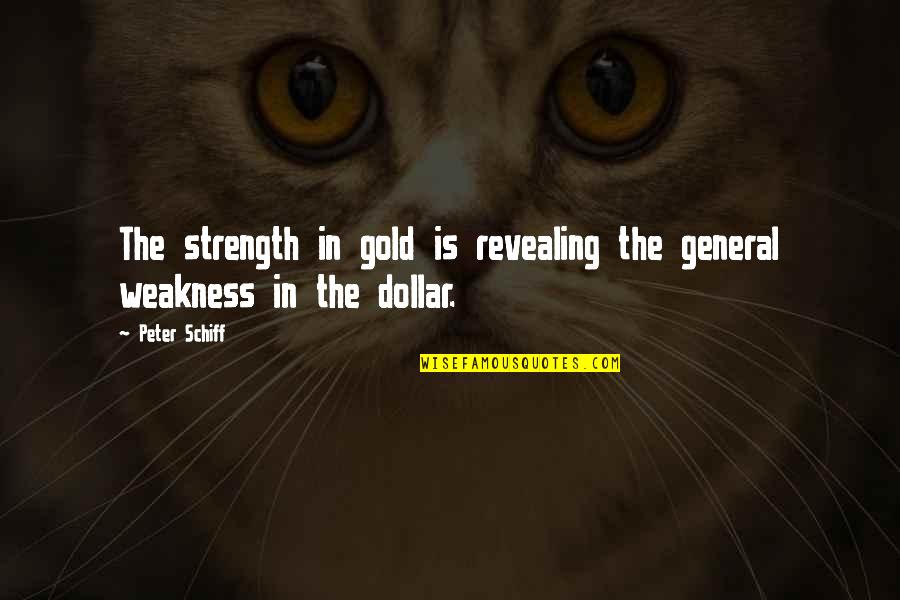Advienne Que Quotes By Peter Schiff: The strength in gold is revealing the general