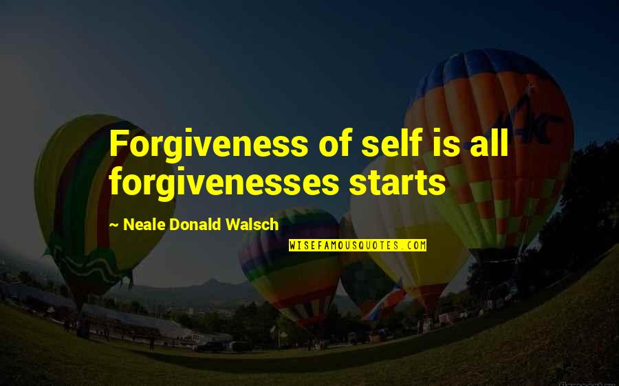 Advierte De Anuel Quotes By Neale Donald Walsch: Forgiveness of self is all forgivenesses starts
