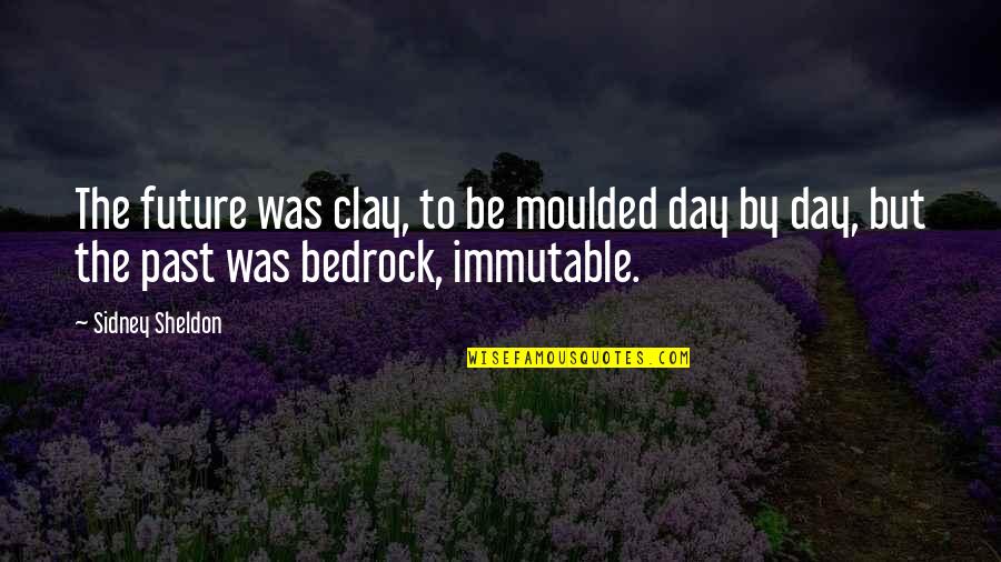Advierte De Anuel Quotes By Sidney Sheldon: The future was clay, to be moulded day Advierte De Anuel Quotes By Sidney Sheldon: The future was clay, to be moulded day