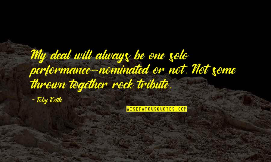 Advierte De Anuel Quotes By Toby Keith: My deal will always be one solo performance-nominated Advierte De Anuel Quotes By Toby Keith: My deal will always be one solo performance-nominated