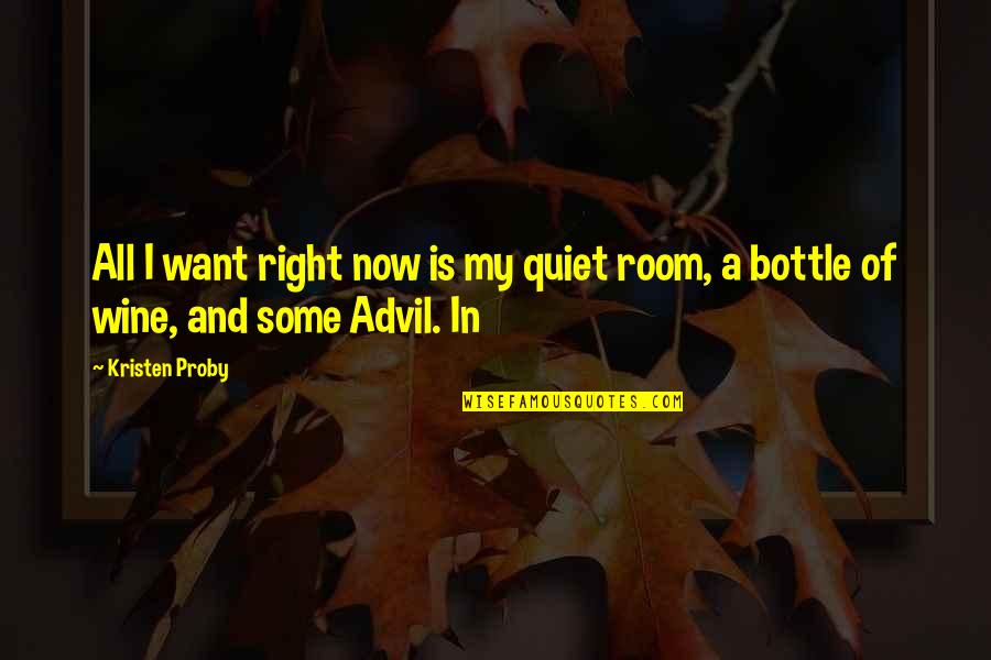 Advil Quotes By Kristen Proby: All I want right now is my quiet