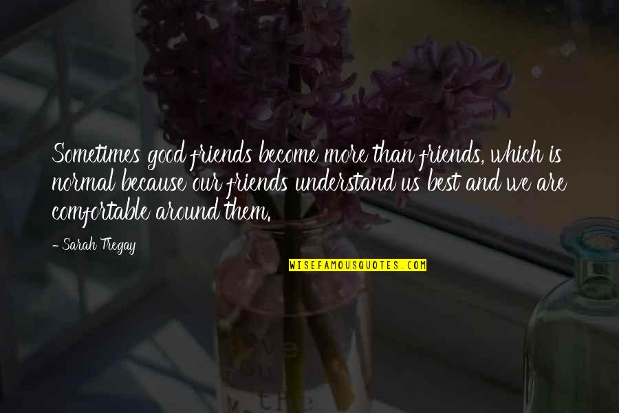 Advil Quotes By Sarah Tregay: Sometimes good friends become more than friends, which Advil Quotes By Sarah Tregay: Sometimes good friends become more than friends, which