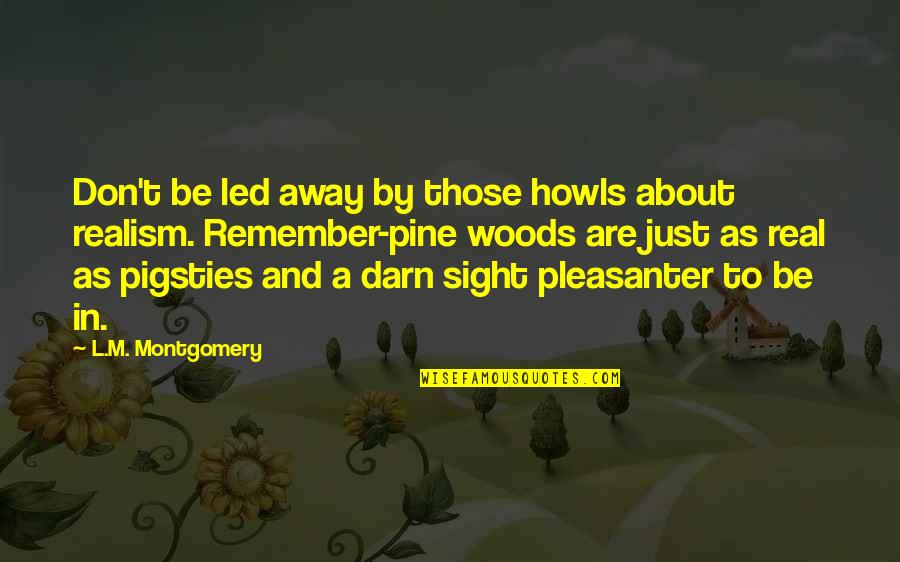 Advincula Arnold Quotes By L.M. Montgomery: Don't be led away by those howls about Advincula Arnold Quotes By L.M. Montgomery: Don't be led away by those howls about