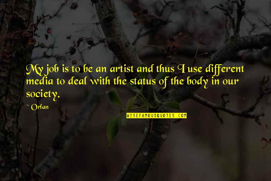 Advincula Peru Quotes By Orlan: My job is to be an artist and