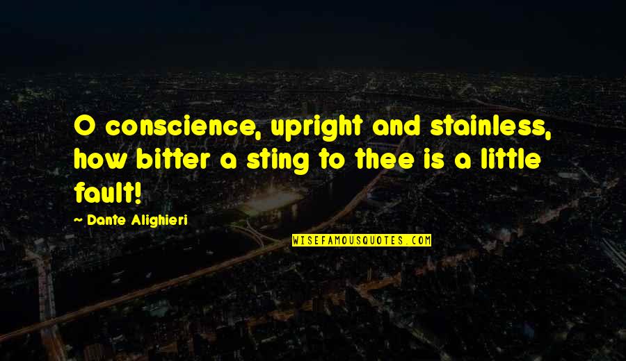 Advincula Warrior Quotes By Dante Alighieri: O conscience, upright and stainless, how bitter a