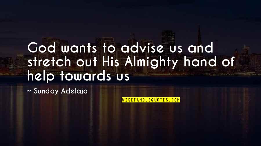 Advise Quotes By Sunday Adelaja: God wants to advise us and stretch out