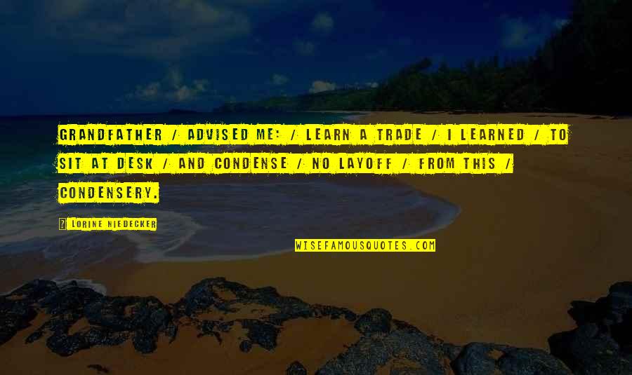 Advised Quotes By Lorine Niedecker: Grandfather / advised me: / Learn a trade