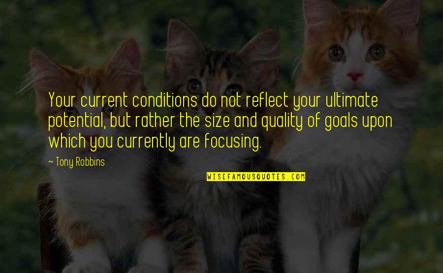 Advisement Quotes By Tony Robbins: Your current conditions do not reflect your ultimate