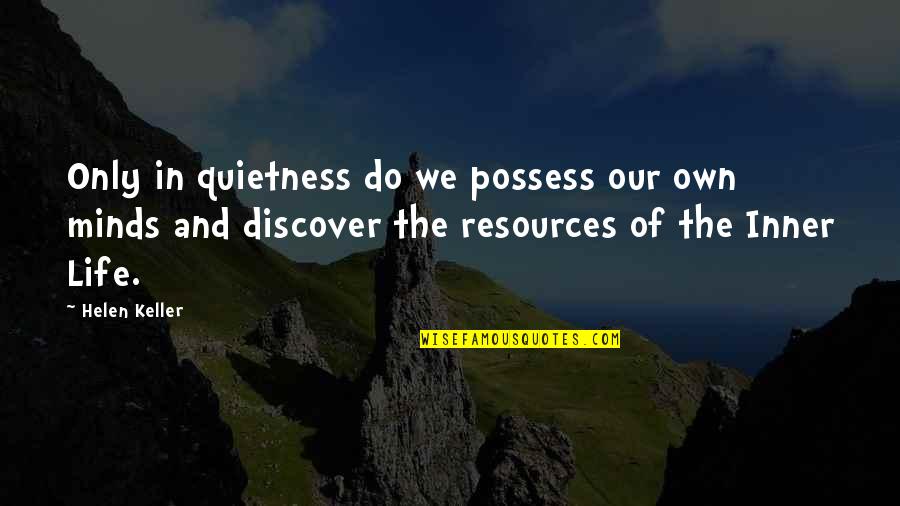 Advisers Success Quotes By Helen Keller: Only in quietness do we possess our own Advisers Success Quotes By Helen Keller: Only in quietness do we possess our own