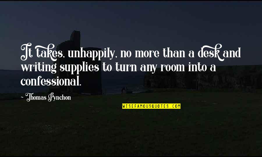 Advisers Success Quotes By Thomas Pynchon: It takes, unhappily, no more than a desk Advisers Success Quotes By Thomas Pynchon: It takes, unhappily, no more than a desk