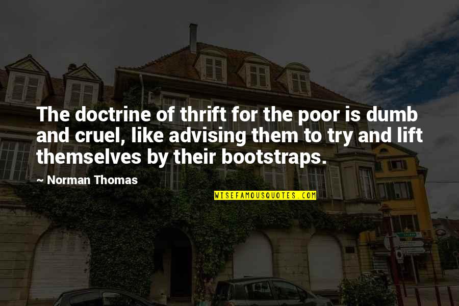 Advising Quotes By Norman Thomas: The doctrine of thrift for the poor is