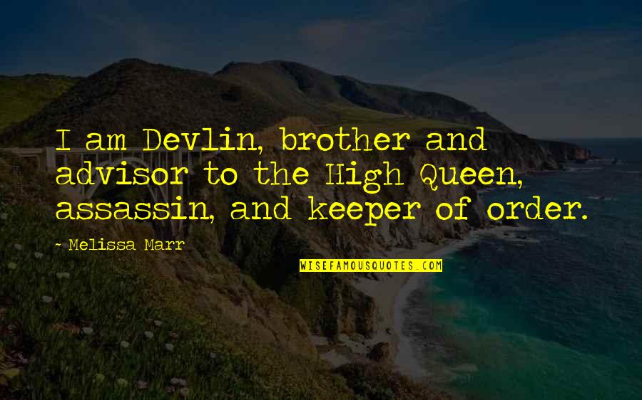 Advisor Quotes By Melissa Marr: I am Devlin, brother and advisor to the