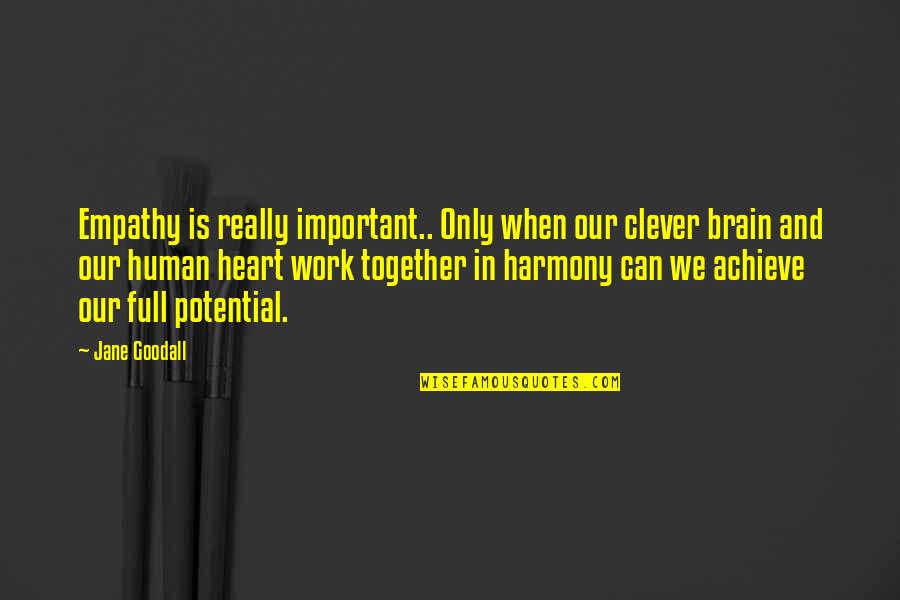 Advisory Quotes By Jane Goodall: Empathy is really important.. Only when our clever