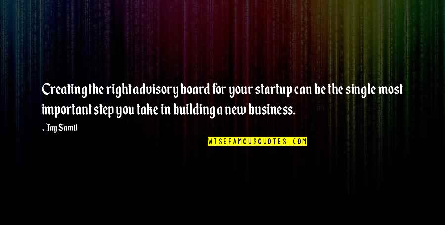 Advisory Quotes By Jay Samit: Creating the right advisory board for your startup Advisory Quotes By Jay Samit: Creating the right advisory board for your startup