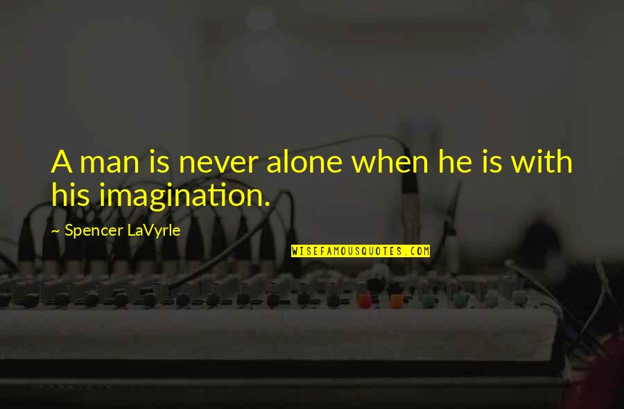 Advocacy For Children Quotes By Spencer LaVyrle: A man is never alone when he is