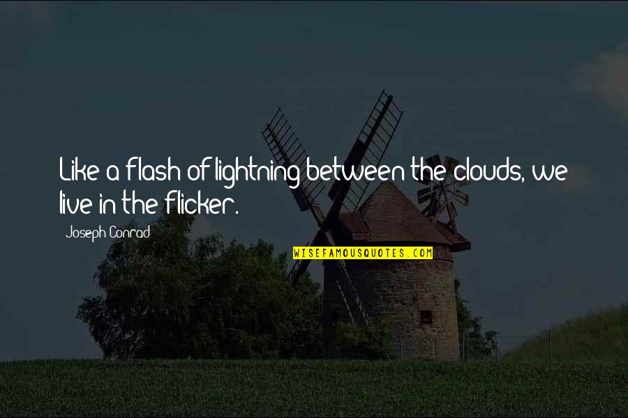 Advocate For Your Child Quotes By Joseph Conrad: Like a flash of lightning between the clouds,