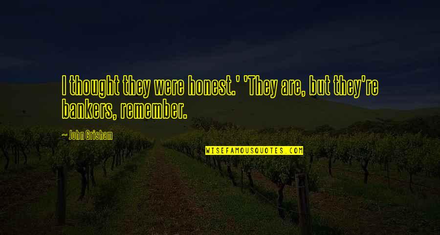 Advogado Fiel Quotes By John Grisham: I thought they were honest.' 'They are, but