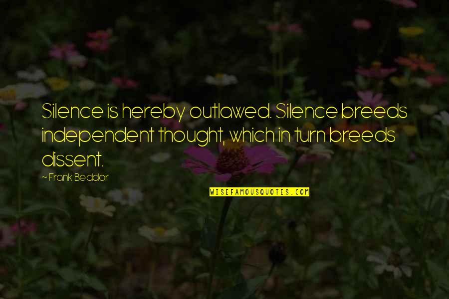 Advogados Quotes By Frank Beddor: Silence is hereby outlawed. Silence breeds independent thought,
