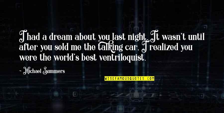 Advogados Quotes By Michael Summers: I had a dream about you last night.