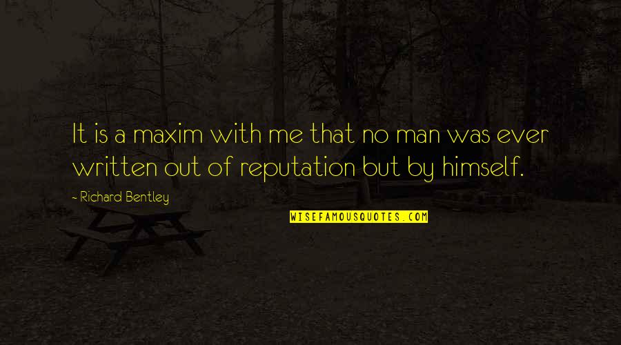 Advogar Significado Quotes By Richard Bentley: It is a maxim with me that no Advogar Significado Quotes By Richard Bentley: It is a maxim with me that no