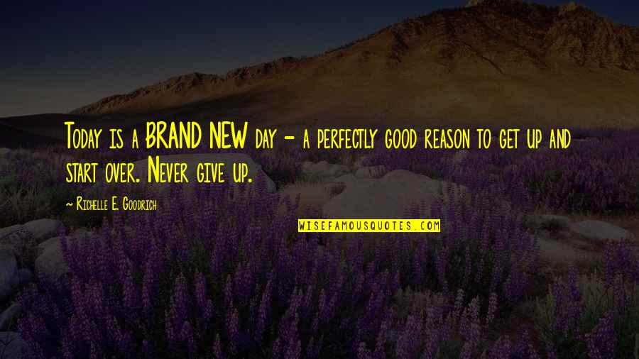 Adwice Quotes By Richelle E. Goodrich: Today is a BRAND NEW day - a