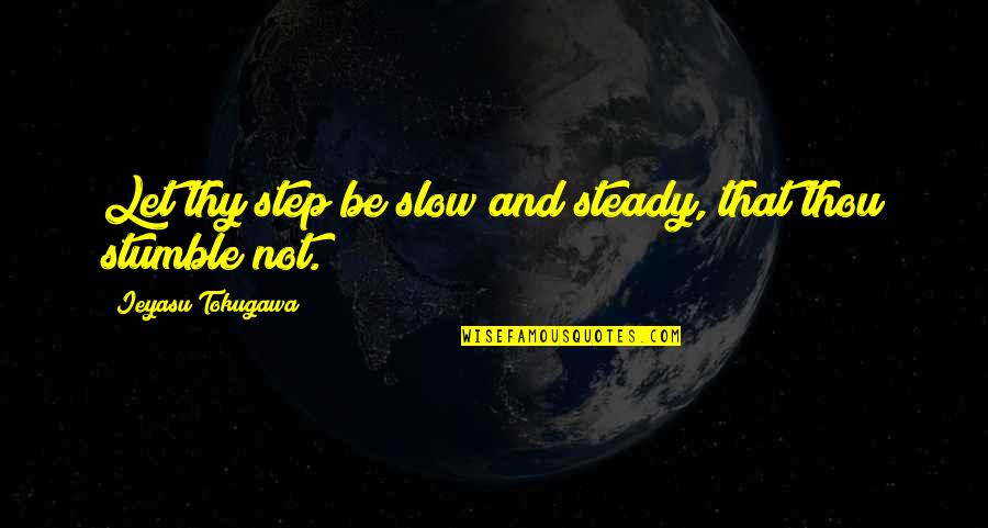 Adwords Coupon Quotes By Ieyasu Tokugawa: Let thy step be slow and steady, that Adwords Coupon Quotes By Ieyasu Tokugawa: Let thy step be slow and steady, that