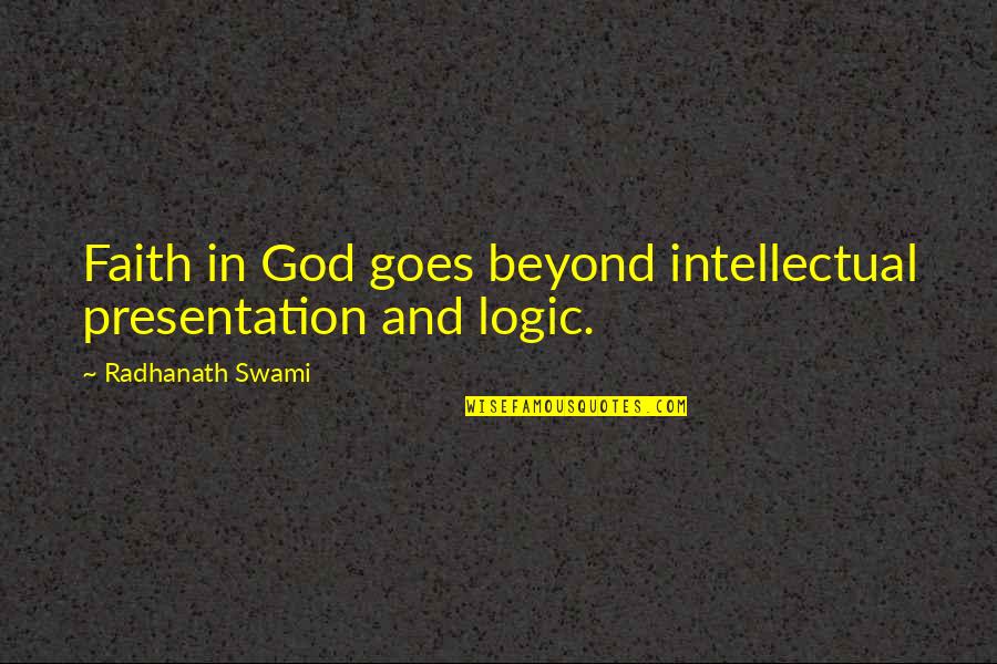 Adyana Elizondo Quotes By Radhanath Swami: Faith in God goes beyond intellectual presentation and