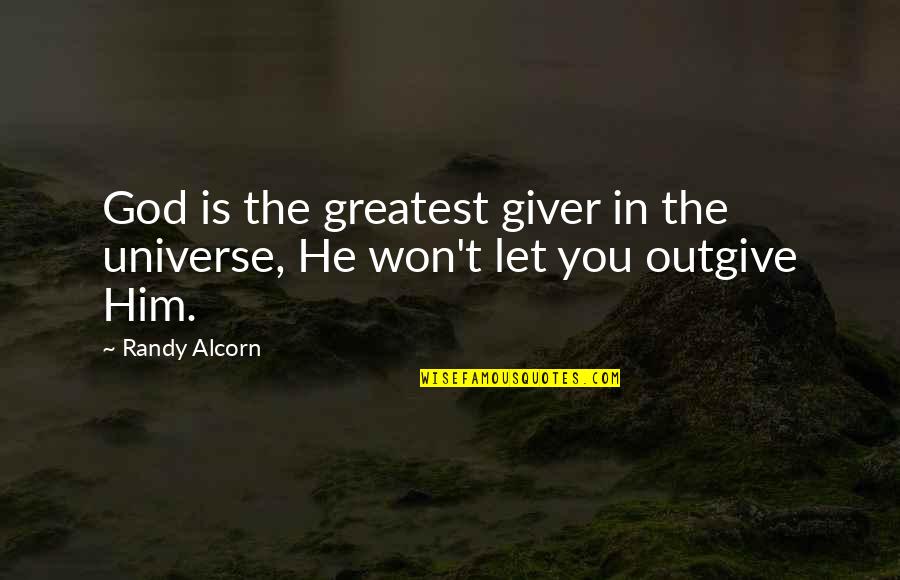 Adyey Quotes By Randy Alcorn: God is the greatest giver in the universe,
