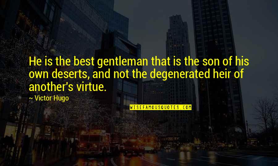 Adzic Zvezda Quotes By Victor Hugo: He is the best gentleman that is the