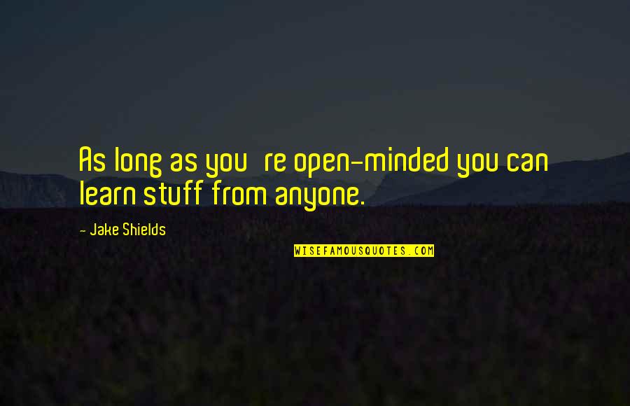 Ae Zindagi Quotes By Jake Shields: As long as you're open-minded you can learn