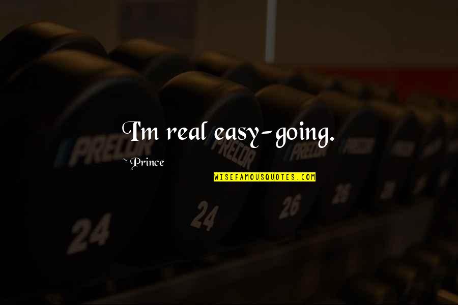 Ae1marco Quotes By Prince: I'm real easy-going. Ae1marco Quotes By Prince: I'm real easy-going.
