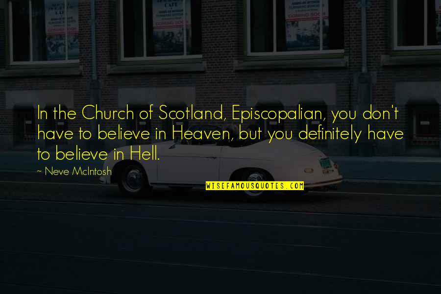 Aebischer Michel Quotes By Neve McIntosh: In the Church of Scotland, Episcopalian, you don't