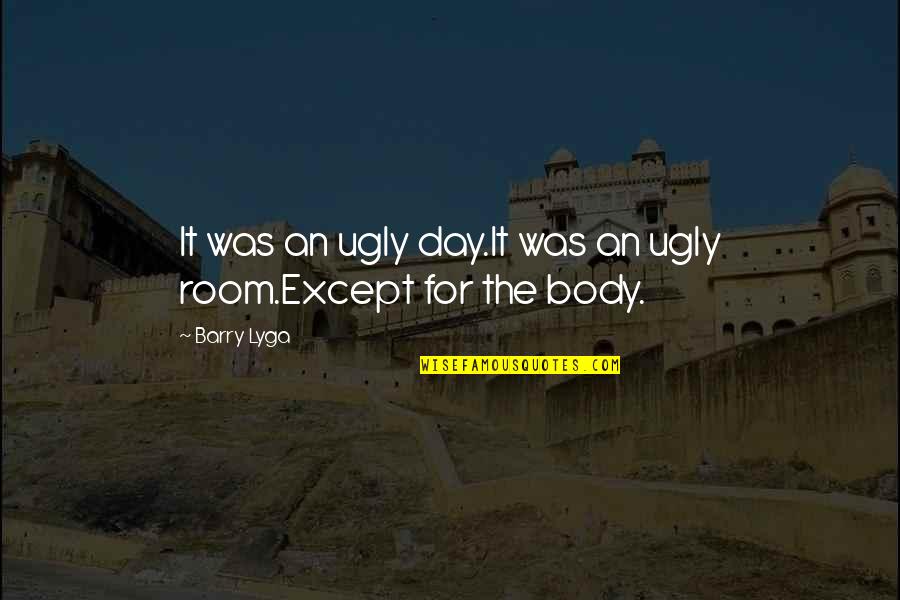 Aebischer Richeson Quotes By Barry Lyga: It was an ugly day.It was an ugly