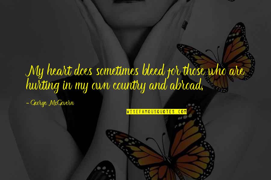 Aebischer Richeson Quotes By George McGovern: My heart does sometimes bleed for those who Aebischer Richeson Quotes By George McGovern: My heart does sometimes bleed for those who