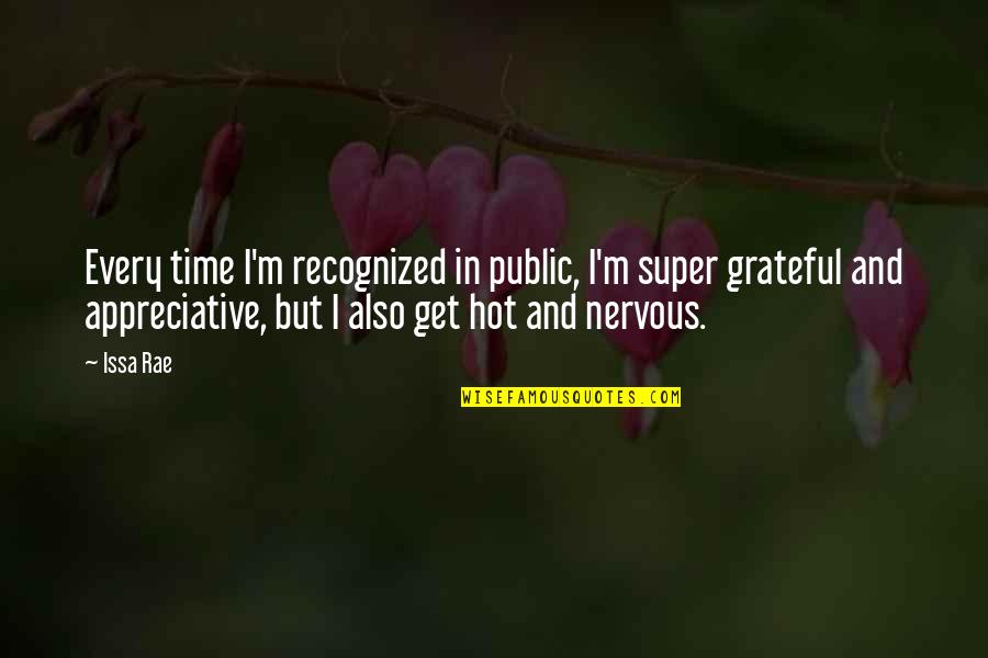 Aebischer Richeson Quotes By Issa Rae: Every time I'm recognized in public, I'm super Aebischer Richeson Quotes By Issa Rae: Every time I'm recognized in public, I'm super