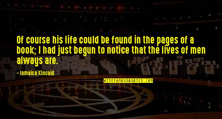 Aedes Mc Quotes By Jamaica Kincaid: Of course his life could be found in
