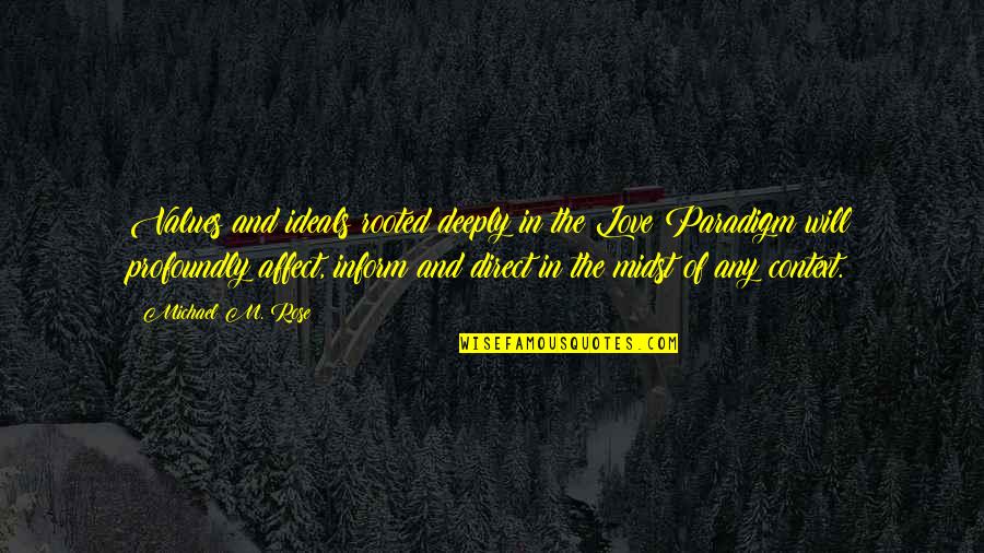 Aedes Mc Quotes By Michael M. Rose: Values and ideals rooted deeply in the Love