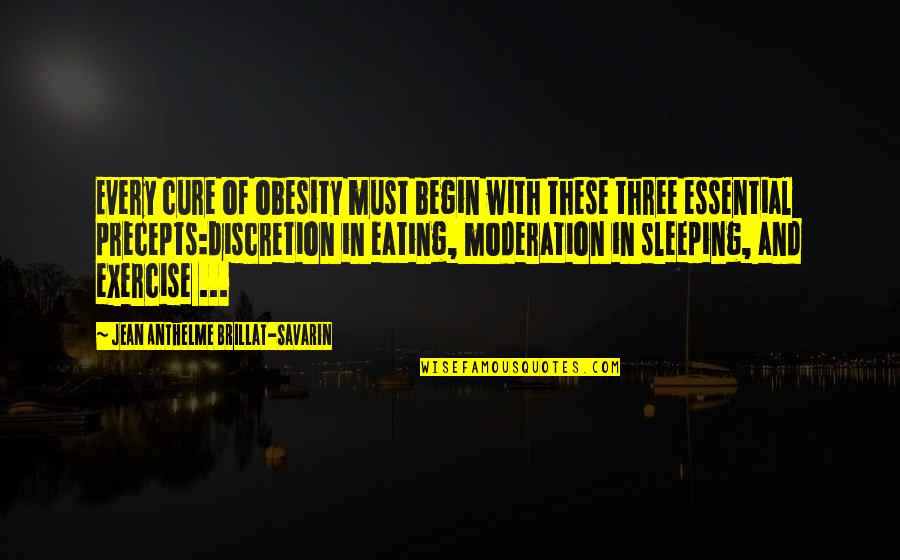 Aedion's Quotes By Jean Anthelme Brillat-Savarin: Every cure of obesity must begin with these