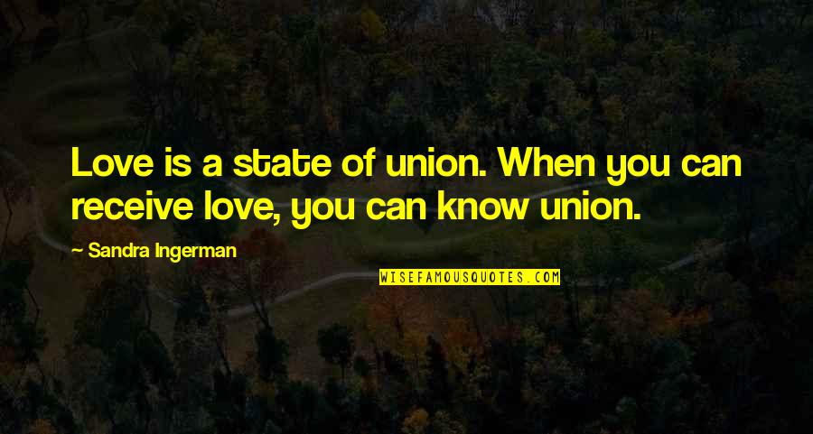 Aeipathy Booster Quotes By Sandra Ingerman: Love is a state of union. When you