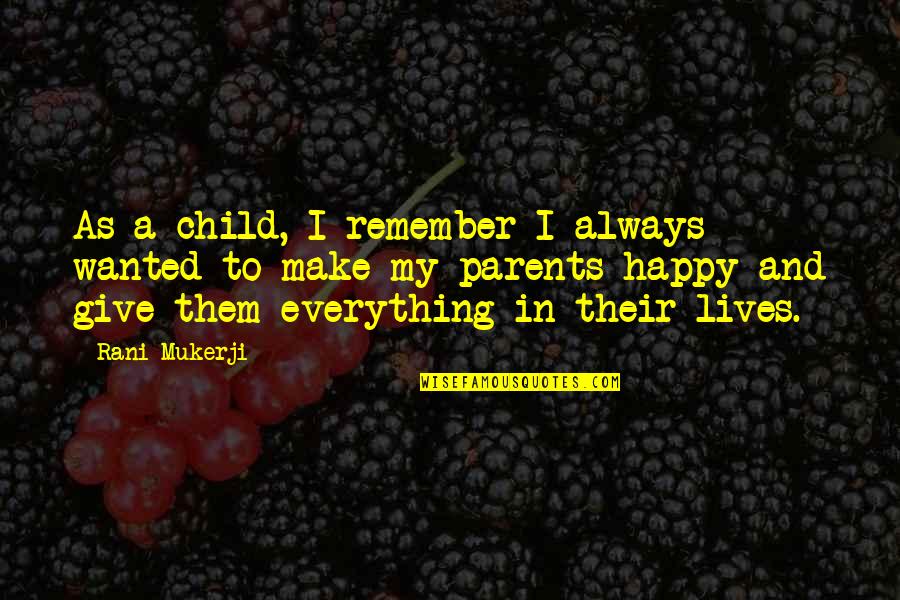 Aeipathy Rp Quotes By Rani Mukerji: As a child, I remember I always wanted